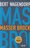 Wagendorp (Groenlo, 5 november 1956), Bert - Masser Brock  - 'Masser Brock' is de spectaculaire nieuwe roman van Bert Wagendorp, een wervelend verhaal over een columnist in het hedendaagse meningencircus, waarin de waarheid ook maar een opvatting is.Masser Brock is columnist.