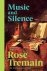 Rose Tremain - Music & Silence