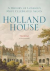 HOLLAND HOUSE - A history o...