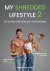 Merijn Schoeber ; Sander Roex ; Rowan Van der Voort - My Shredded Lifestyle 2 - De ultieme strategische voedingsgids