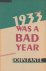 1933 Was a Bad Year.