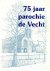 Vught, Henny van (samenstelling) - 75 jaar parochie de Vecht. 1921-1996