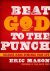 Beat God to the Punch