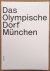HEGER, NATALIE. - Das Olympische dorf München, Planungsexperiment und Musterstadt der Moderne.