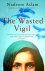 Nadeem (Author) Aslam - The Wasted Vigil