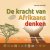 Leontine Hooft - De kracht van Afrikaans denken