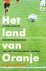 Het land van Oranje -Kunst,...