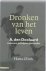 Dronken van het leven A. de...