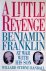 Randall, Willard Sterne - A little revenge: Benjamin Franklin at war with his son