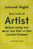 How to Be an Artist Without...