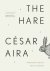 Cesar Aira - The Hare