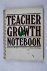 Teacher growth notebook - P...