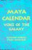 Mardyks, Raymond / Stacia Alana-Leah - Maya Calendar. Voice of the Galaxy