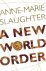 Anne-Marie Slaughter - A New World Order