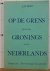 op de grens tussen het Gron...