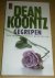 Koontz, Dean - Gegrepen