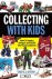 Collecting With Kids How to...