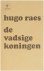 Hugo Raes - De vadsige koningen