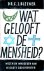 Wat gelooft de mensheid? We...