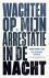 Wachten op mijn arrestatie ...