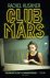 Rachel Kushner - Club Mars