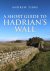 A Short Guide to Hadrian's ...