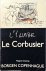 Le Corbusier : l'Iliade des...