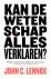 Kan de wetenschap alles ver...