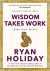 (1) Wisdom Takes Work