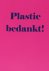 Janneke Kuiper - Plastic bedankt!