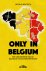 Only in Belgium Een geschie...