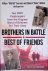 Guarnere, William  Edward Heffron - Brothers in Battle: Best of Friends: Two WWII Paratroopers from the Original Band of Brothers Tell Their Story