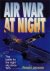 JACKSON, Robert - Air War at Night - The Battle for the Night Sky since 1915
