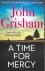 Grisham, John - A Time for Mercy / Can a killer ever go free?