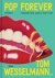 Tom Wesselman, Pop Forever.