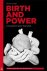 Birth and Power A Savage En...