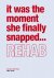 REHAB it was the moment she...