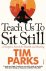 Tim Parks - Teach Us to Sit Still