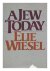 Wiesel, Elie - A Jew Today