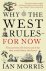 Why the West Rules for Now ...