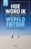 Hoe word ik wereldfietser? ...