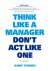 Harry G. Starren - Think like a manager, don't act like one