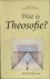 WAT IS THEOSOPHIE? Wegen na...