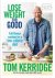 Tom Kerridge - Lose Weight for Good - Full-flavour cooking for a low-calorie diet