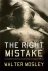 Walter Mosley - The Right Mistake
