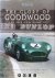 Mike Larence, Simon Taylor, Doug Nye - The Glory of Goodwood. The Spiritual Home of British Motor Racing
