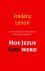 LENOIR, Frederic - Hoe Jezus God werd