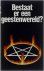 Bestaat er een geesteswereld?