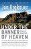 Jon Krakauer - Under the Banner of Heaven