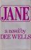 Wells, Dee - Jane. A novel